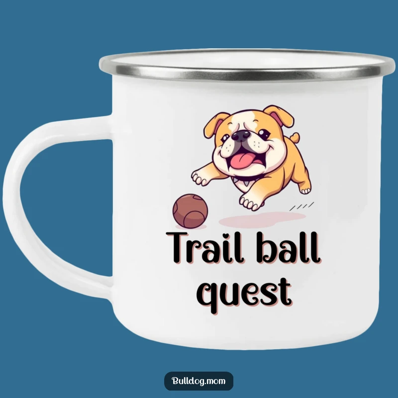 Funny Kawaii Bulldog Camping Mug, Durable & Humorous Ball Chase Cup