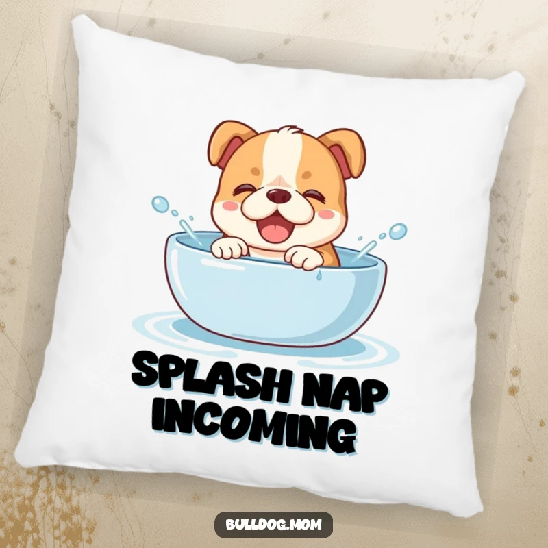 Funny bulldog cub pillow featuring a lovable puppy giggling and splashing in a water bowl, bringing a wet and wonderful sense of humor.