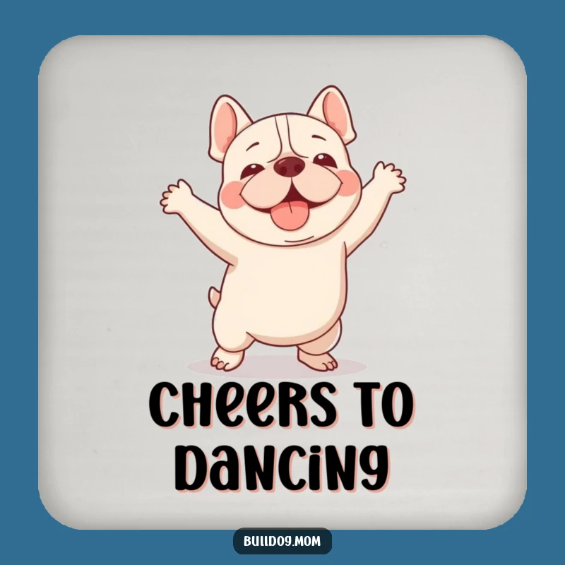 Funny Kawaii Bulldog Drink Coaster: Clumsy Happy Dance, Comedic Table Saver