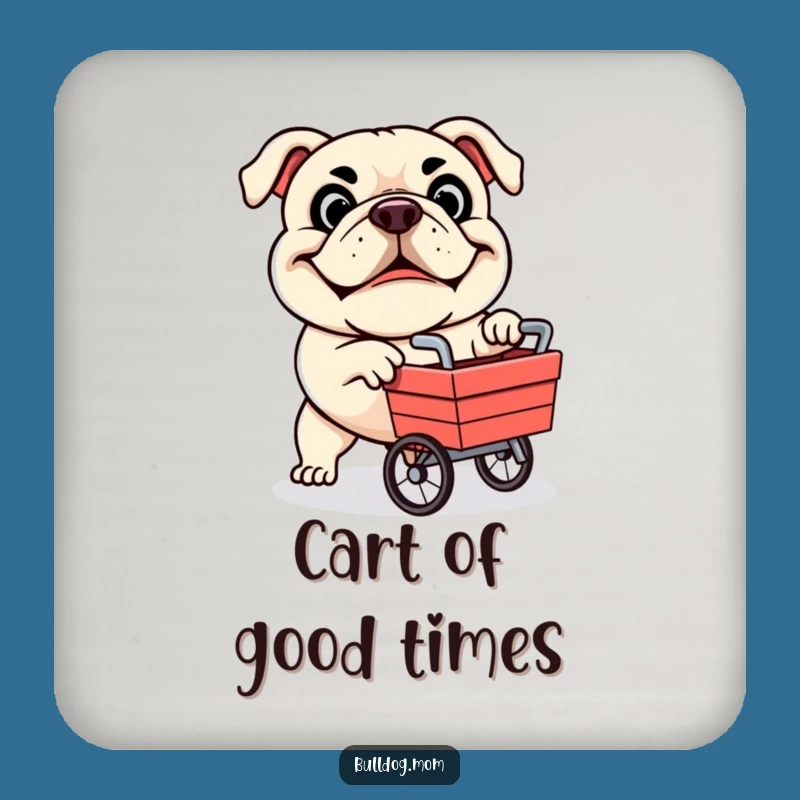 Funny Bulldog Cart Coaster - Protect Surfaces Hilariously Dog Gift