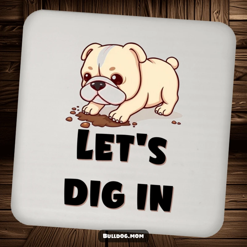 Funny Kawaii Bulldog Coaster: A cute bulldog digging enthusiastically, designed to protect surfaces.