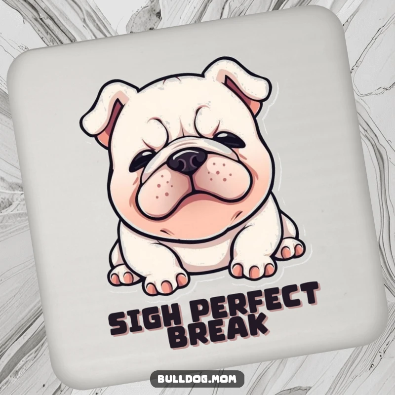 Funny Kawaii Bulldog drink coaster featuring a happy bulldog flopped down with a satisfied sigh, protecting surfaces with humor.