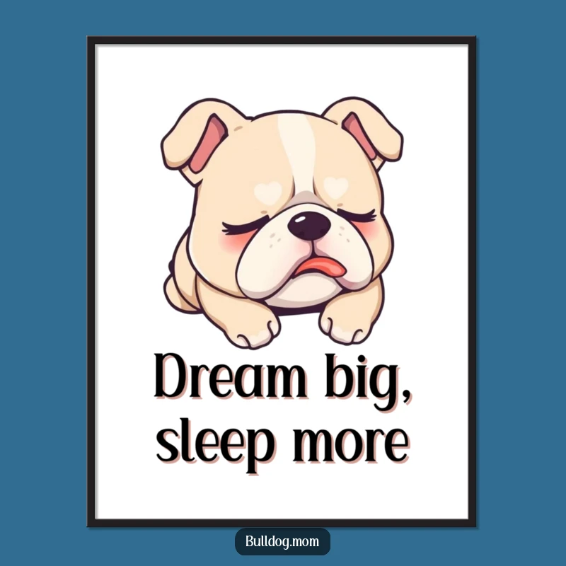 Funny Sleepy Bulldog Poster: Adorable Dreaming Pup for Wall Art!