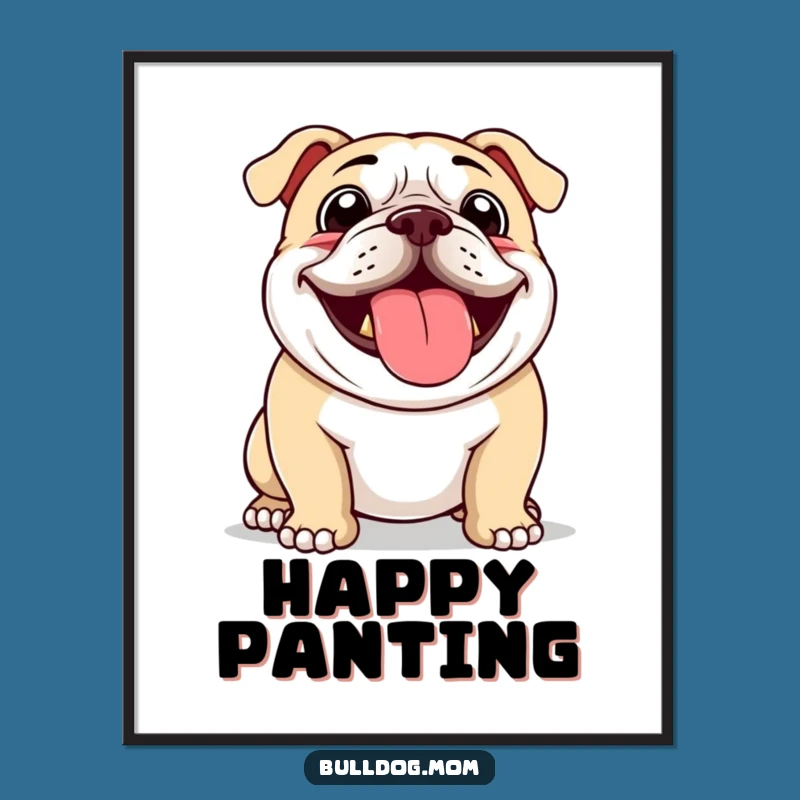 Funny Bulldog Panting Poster: Bring Happy Dog Vibes to Your Walls