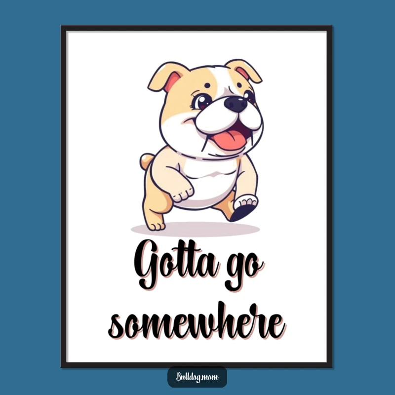 Funny Kawaii Bulldog Poster: Determined Stride for Wall Art Humor