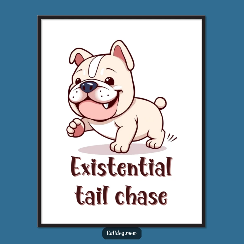Funny Kawaii Bulldog Poster: Determined Tail Chasing Art