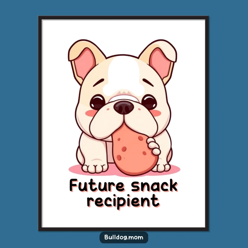 Funny Kawaii Bulldog Treat Poster - Eager Pup Art Gift