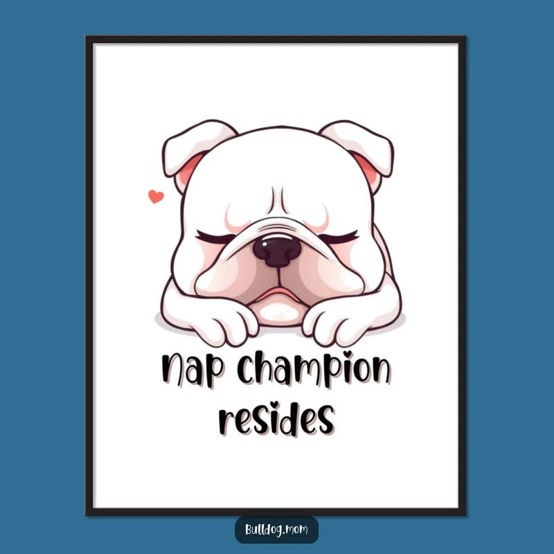 Funny Kawaii Bulldog Nap Poster: Sleepy Dog Art, Cozy Bulldog Wall Decor Gift