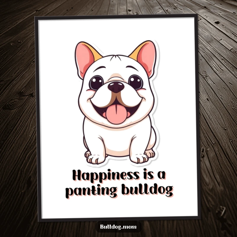 Funny Free Printable wall art of a kawaii bulldog with a huge smile and tongue out, radiating pure, unadulterated happiness. Whimsical art.