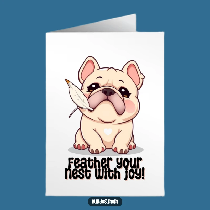 Free Printable Birthday Card: Funny Bulldog Snorting Feather - Downloadable Gift