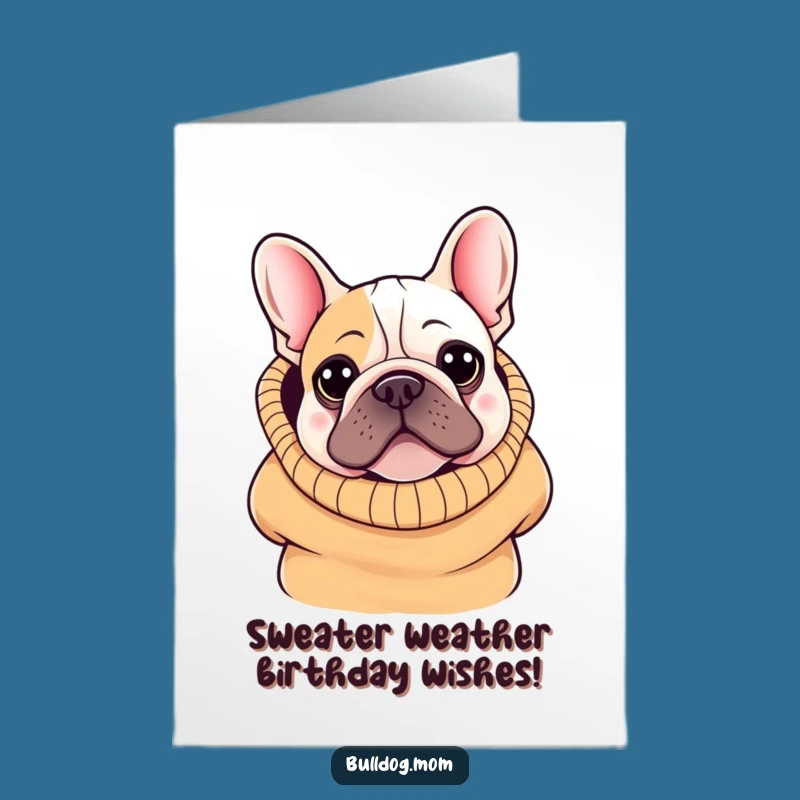Free Printable Birthday Card: Funny Kawaii Bulldog in Sweater for a Cozy Downloadable Gift