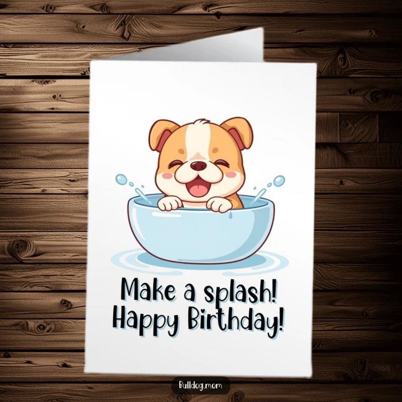 Free Printable Birthday Card showing a pure joy bulldog cub giggling enthusiastically while splashing in shallow water.