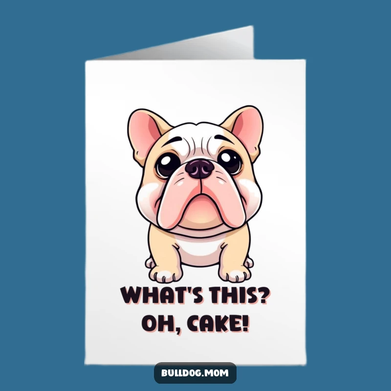 Free Printable Bulldog Card: What's This Birthday Surprise? - Funny Downloadable Gift