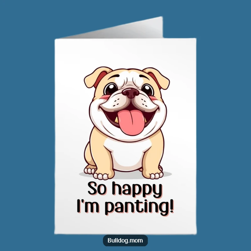 Free Printable Bulldog Panting Card: Happy Birthday Breathless! - Funny Downloadable Gift