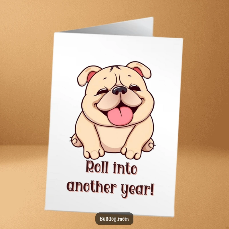 Funny Free Printable Birthday Card: A squishy, adorable Kawaii bulldog is rolling over playfully with a happy snorting sound.