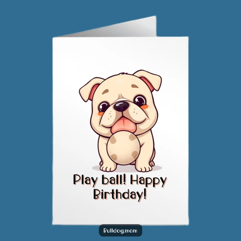 Free Printable Birthday Card: Hopeful Kawaii Bulldog Playtime Design