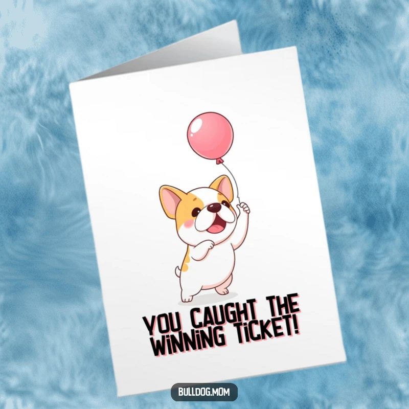 Funny Free Printable Congrats Card: Kawaii bulldog joyfully reaching for a floating balloon, full of excitement.