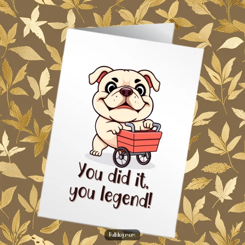 Funny Free Printable Bulldog Congratulations Card: Determined bulldog pushing a cart with a wide grin, celebrating achievements with a unique touch.