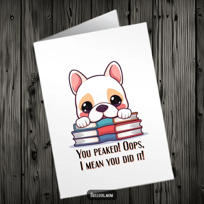 Funny Free Printable Congrats Card: Kawaii Bulldog peeking over books, celebrating success, curious and studious.