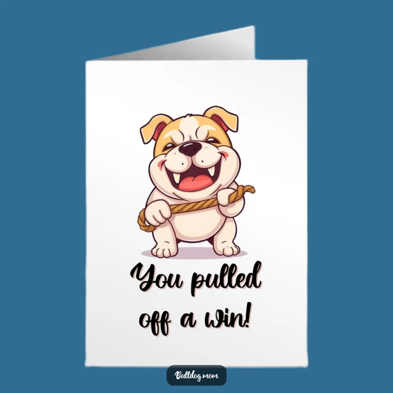Free Printable Congrats Card: Bulldog Tug-of-War - Funny Downloadable Gift