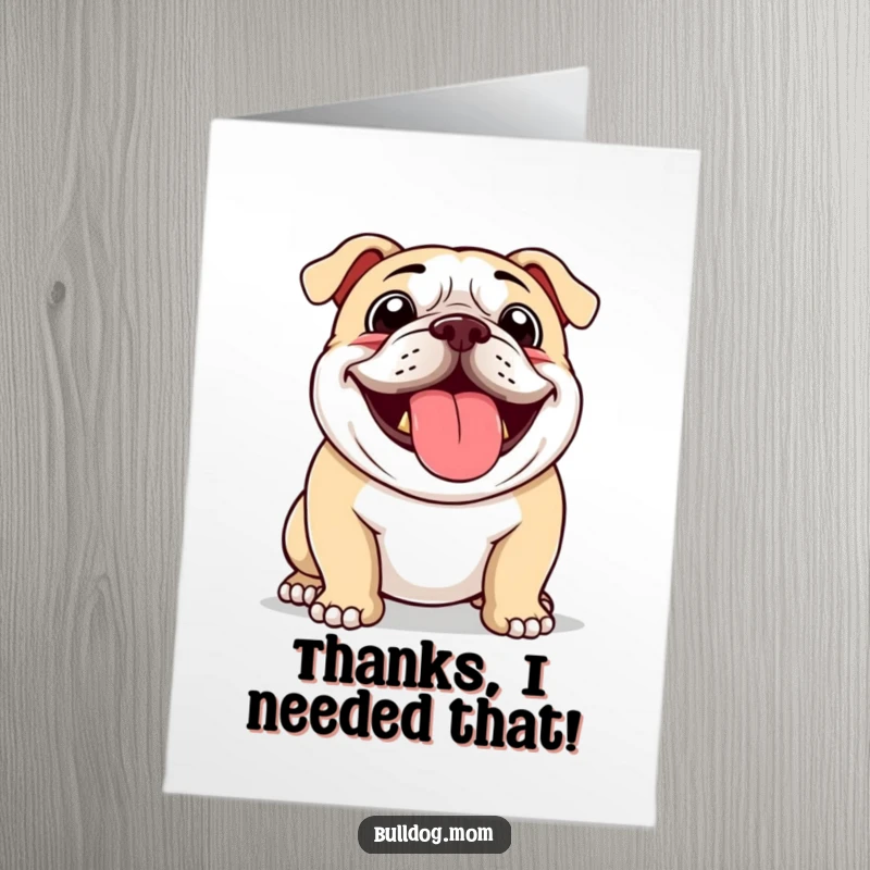 Funny Free Printable Bulldog Thank You Card: A bulldog pants heartily with its tongue out, expressing overflowing thanks.