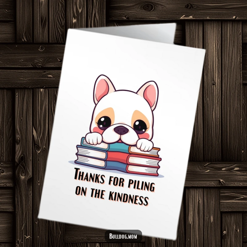 Funny Free Printable Thank You Card: Kawaii Bulldog peeking over books, expressing gratitude, studious and thankful.
