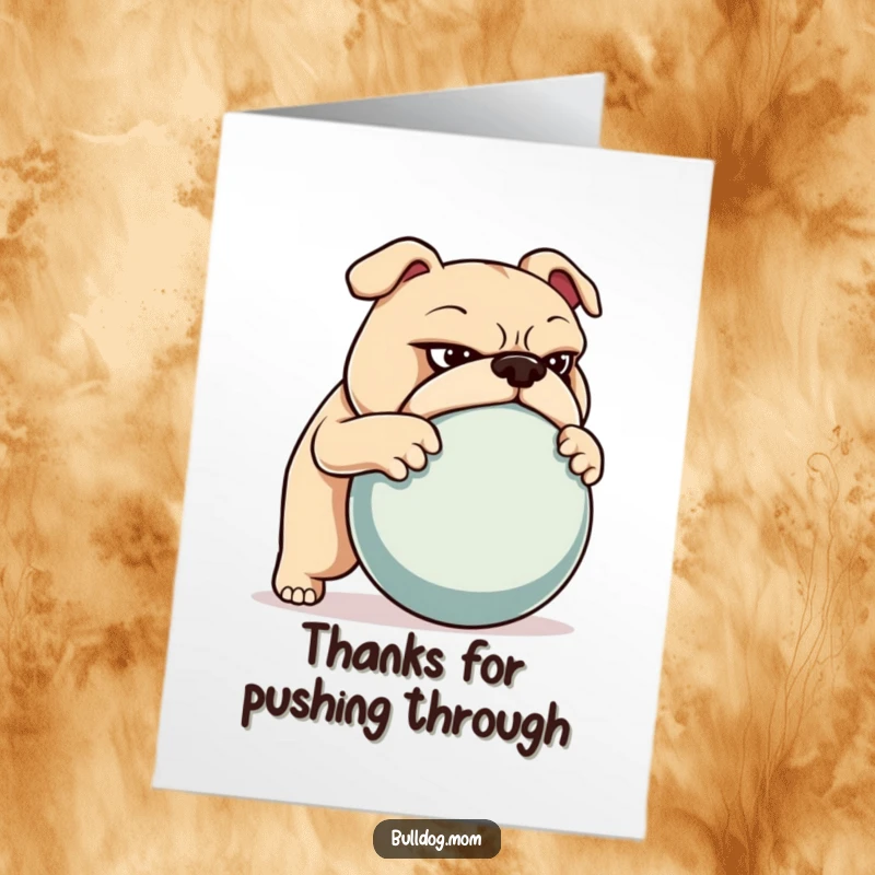 Funny Free Printable Thank You Card: A determined bulldog putting all its might into pushing a large ball.