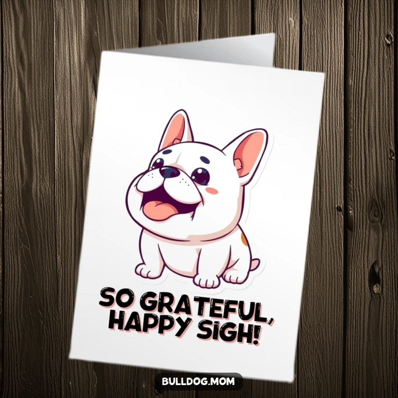Funny Free Printable Thank You Card: Bulldog looking upwards with a happy sigh, conveying heartfelt thanks.