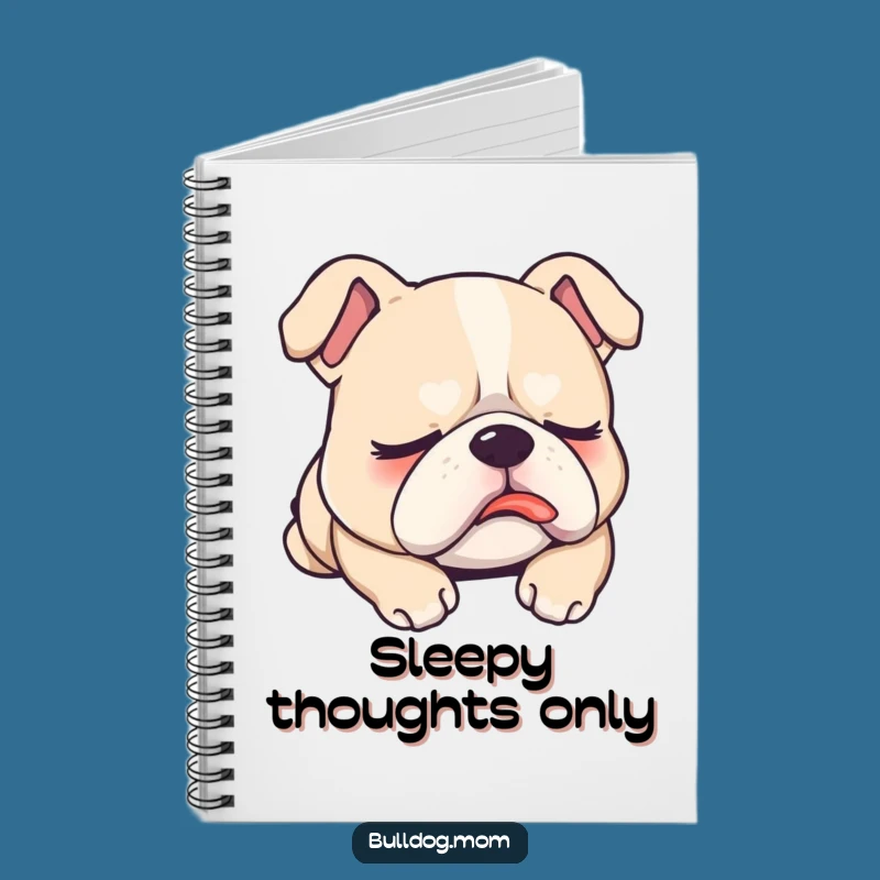 Funny Sleepy Bulldog Notebook: Jot Down Dreams with Hilarious Slumber!