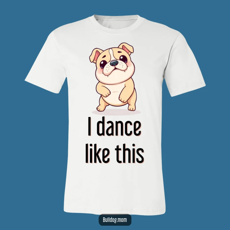 Funny Kawaii Bulldog Shuffle T-Shirt - Hilarious Dog Dance Apparel