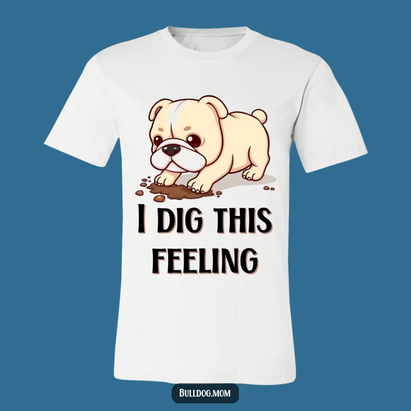 Funny Kawaii Bulldog T-Shirt: Digging Enthusiast Tee