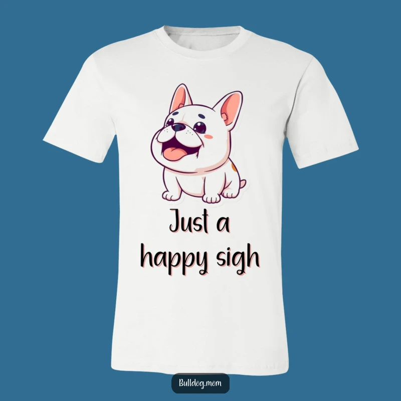 Funny Content Bulldog T-Shirt: Happy sighing pup looking up, a hilarious funny gift for chill vibes.